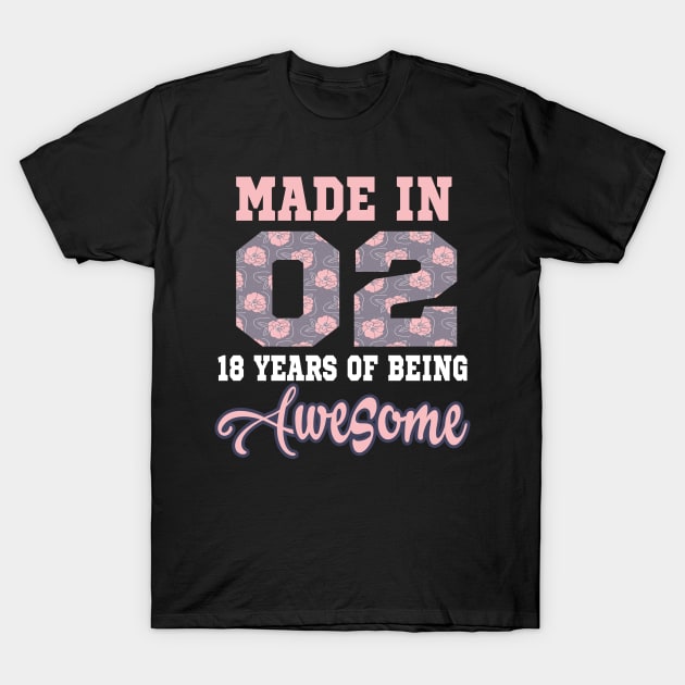 Made in 02..18 years of being awesome..18th birthday gift idea T-Shirt by DODG99